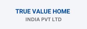 TRUE VALUE HOME INDIA P LTD